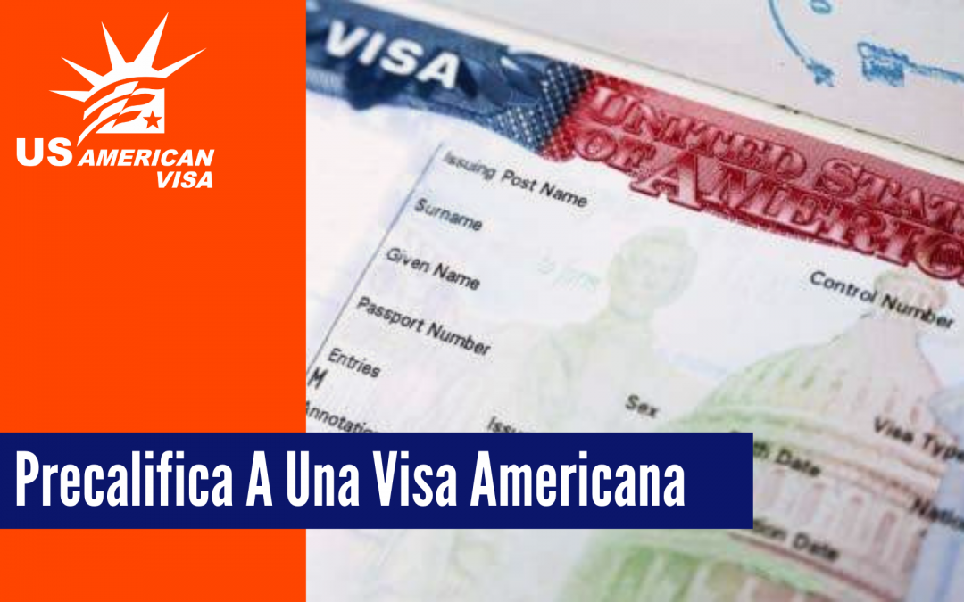 Precalifica A Una Visa Americana - US American Visa